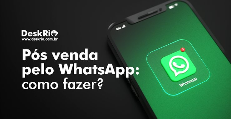 Pós venda pelo WhatsApp: como fazer?